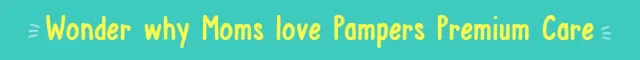 wonders why moms love pampers