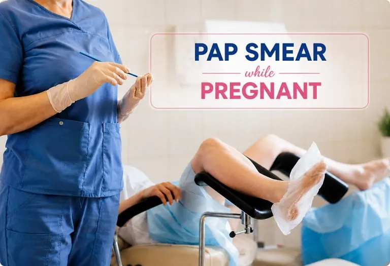 Pap Smear During Pregnancy - Safety, Procedure, and What to Expect