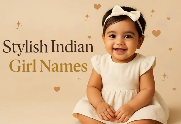 120 Stylish Indian Girl Names with Meanings