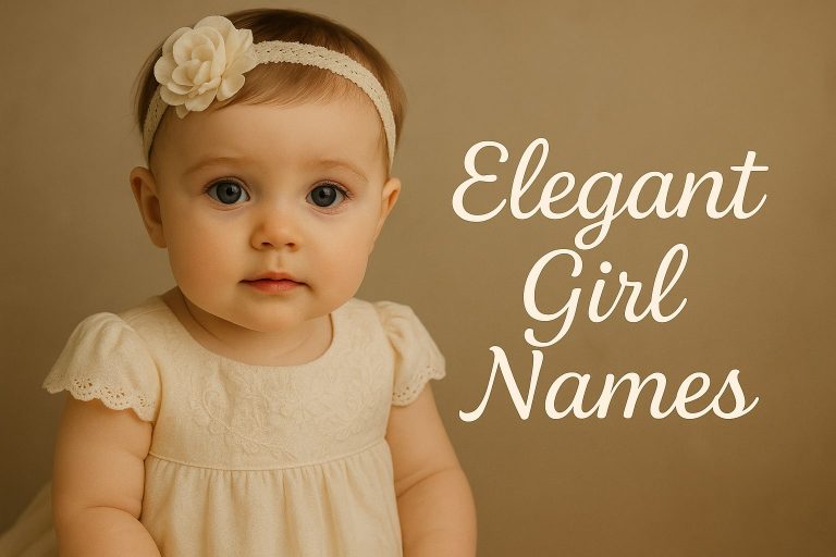 140+ Elegant Girl Names With Meanings