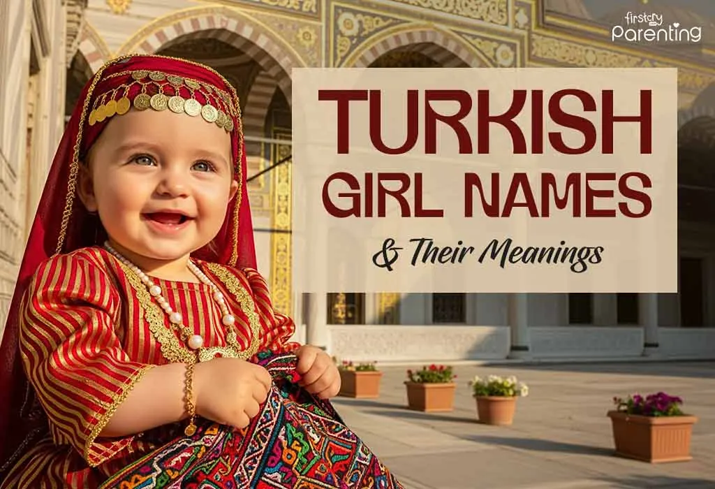140+ Turkish Girl Names With Meanings