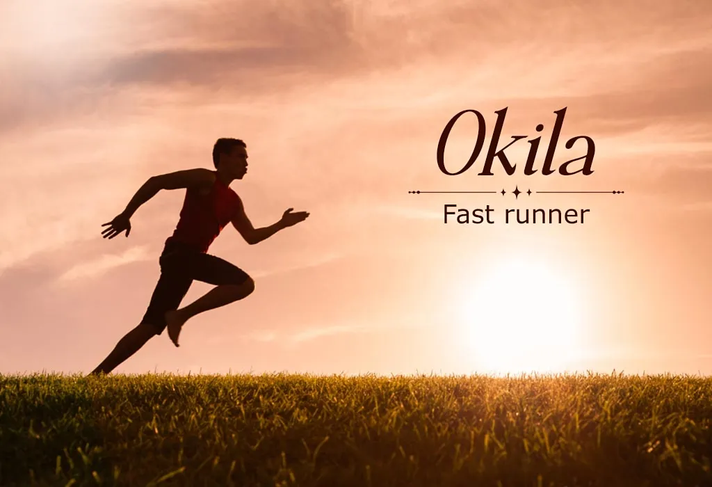Okila - Names That Mean Fast and Quick For Boys & Girls Okila - Names That Mean Fast and Quick For Boys & Girls