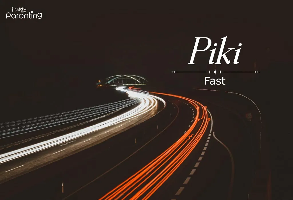 Piki - Names That Mean Fast and Quick For Boys & Girls Piki - Names That Mean Fast and Quick For Boys & Girls
