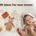 10 Gift Ideas for a New Mom That Are Beyond Spa Vouchers and Baby Toys