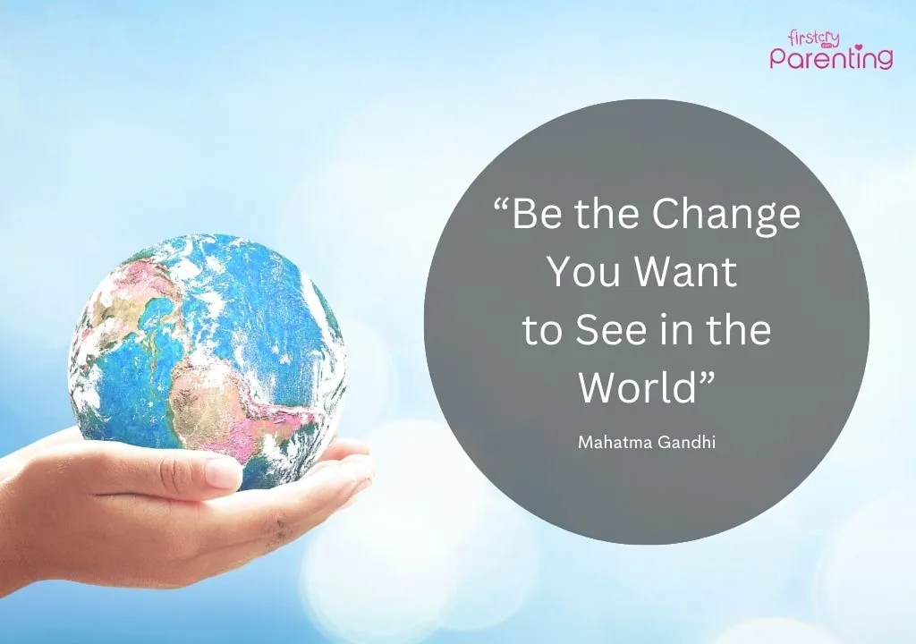 Be the Change You Want to See in the World