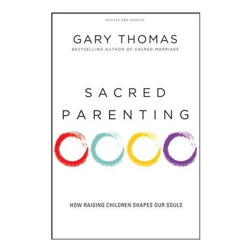 Sacred Parenting_ How Raising Children Shapes Our Souls