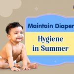 5 Ways to Maintain Diaper Hygiene in Summer for a Happy Baby!