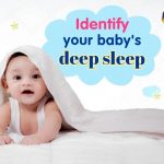 How to Identify Whether Your Baby Is Getting Deep Sleep Every Night and What You Can Do to Ensure They Are?