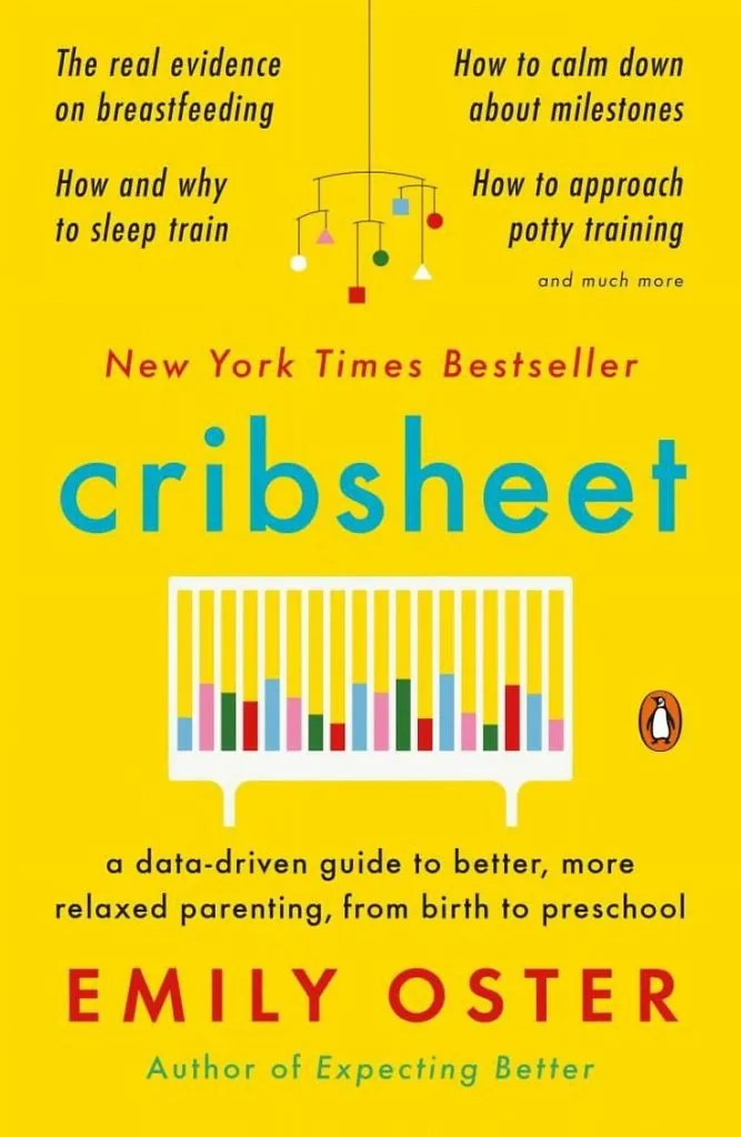 Cribsheet: A Data-Driven Guide to Better, More Relaxed Parenting