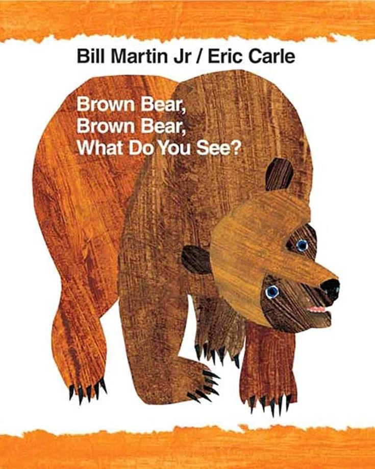 Brown Bear, Brown Bear, What Do You See? Brown Bear, Brown Bear, What Do You See?