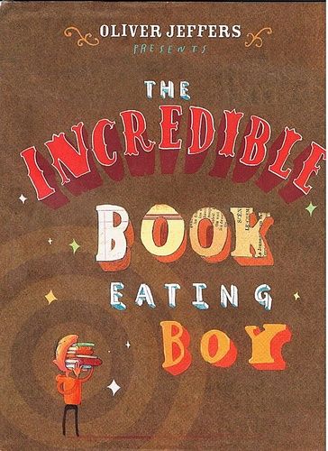 The Incredible Book Eating Boy The Incredible Book Eating Boy