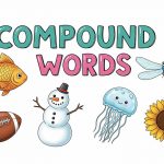 Compound Words for Kids - Definition, Types, Benefits, and Examples