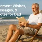 100+ Best Retirement Wishes, Messages, & Quotes for Dad