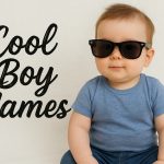 200+ Cool Boy Names With Meanings