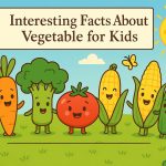 20 Interesting Facts About Vegetable for Kids