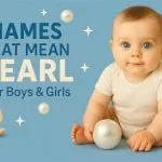 100+ Names That Mean Pearl for Baby Boys & Girls