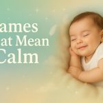 100+ Names That Mean Calm for Boys & Girls