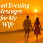 100+ Good Evening Messages for My Wife to Make Her Smile