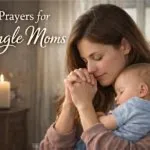 40 Prayers for Single Moms to Find Peace and Courage