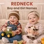 100 Redneck Names for Boys and Girls With Meanings
