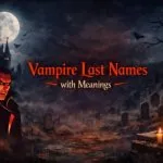 250 Vampire Last Names With Meanings