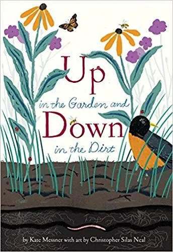 Up in the Garden and Down in the Dirt (By Kate Messner)