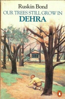 Our Trees Still Grow in Dehra ruskin bond