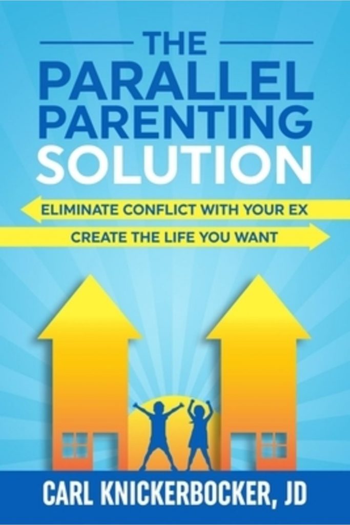 The Parallel Parenting Solution By Carl Knickerbocker