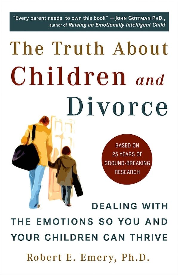 The Truth About Children and Divorce By Robert Emery