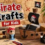 20+ Pirate Crafts for Kids to Make Playtime Exciting