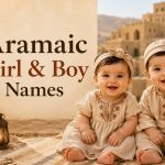 100+ Aramaic Girl & Boy Names With Meanings