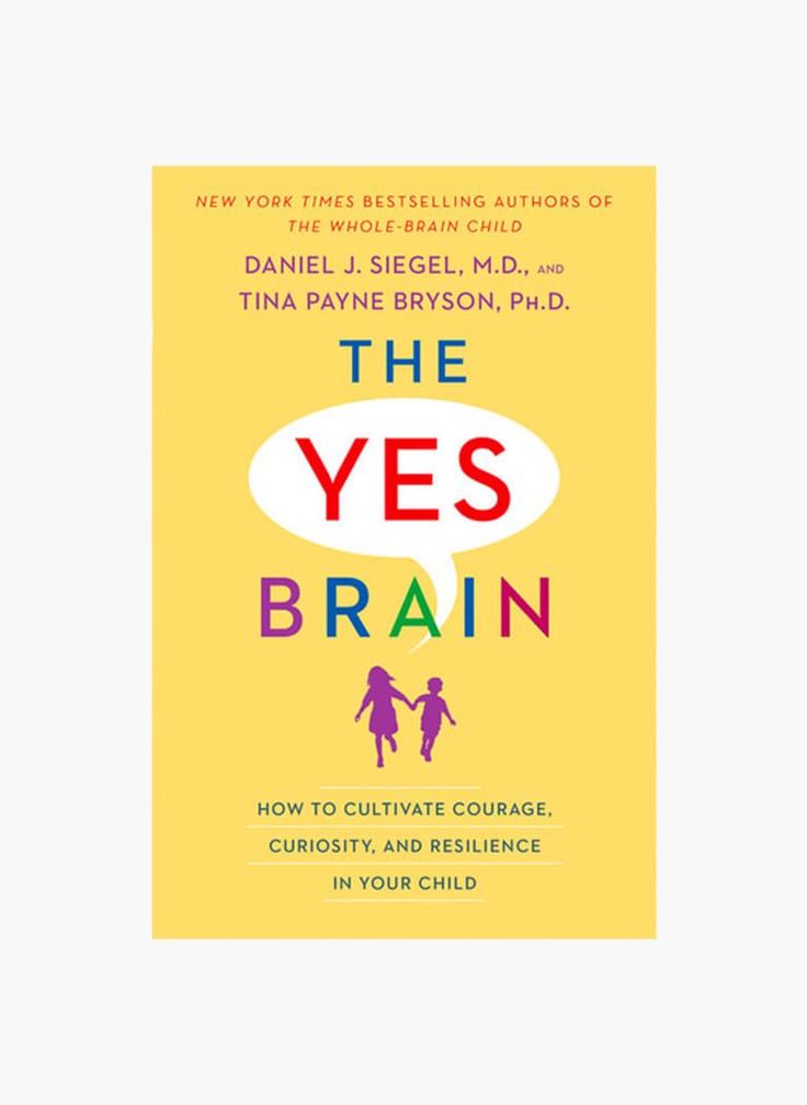 The Yes Brain By Daniel J. Siegel and Tina Payne Bryson