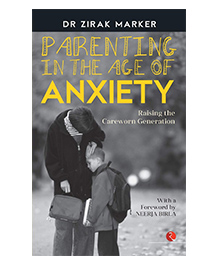 PARENTING IN THE AGE OF ANXIETY