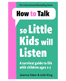 How to Talk so Little Kids Will Listen by Joanna Faber & Julie King- English