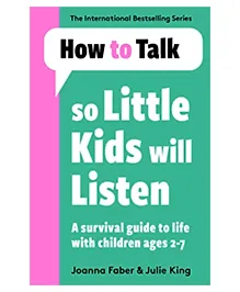 How to Talk so Little Kids Will Listen by Joanna Faber & Julie King- English