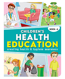 Children's Health Education Book 6 for Kids Age 7 to 8 Yrs.| 80 Pages Guide with Colourful Pictures, Engaging Topics & Fun Activities to Teach Healthy Habits, Hygiene, Wellness & Illness Prevention