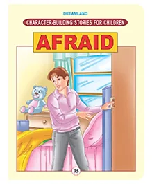 Character Building Afraid |Educational Stories for Young Kids to Understand Fear | Build Confidence|Practice Courage | Learn Moral Values | Ages 6 to 8 Years| 24 Pages | Colourful Illustrations