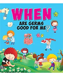  When Are Germs Good For Me Questions and Answers Book - English